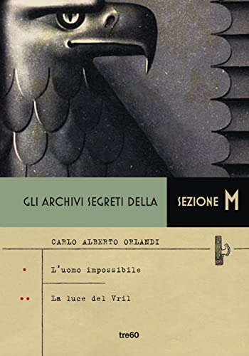 Gli Archivi Segreti Della Sezione M: L'Uomo Impossibile-La Luce Del Vril
