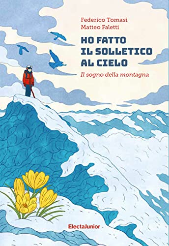 Ho Fatto Il Solletico Al Cielo. Il Sogno Della Montagna
