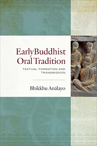 Early Buddhist Oral Tradition: Textual Formation And Transmission
