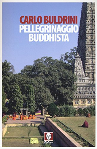 Pellegrinaggio Buddhista. Sulle Orme Di Siddhartha