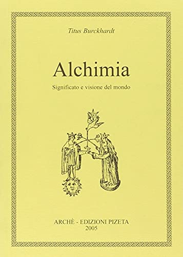 Alchimia. Significato E Visione Del Mondo