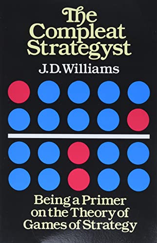 The Compleat Strategyst: Being A Primer On The Theory Of Games Of Strategy