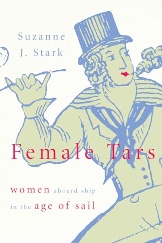 Female Tars: Women Aboard Ship In The Age Of Sail