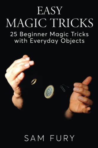 Easy Magic Tricks: 25 Beginner Magic Tricks With Everyday Objects: 3