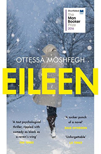 Eileen: Shortlisted For The Man Booker Prize 2016: Now A Major Film