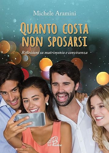 Quanto Costa Non Sposarsi. Riflessioni Su Matrimonio E Convivenza