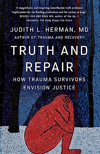Truth And Repair: How Trauma Survivors Envision Justice