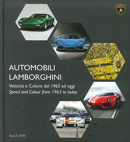 Automobili Lamborghini. Velocità E Colore Dal 1963 Ad Oggi. Ediz. Bilingue: Speed And Color From 1963 To Today