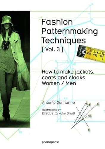 Fashion Patternmaking Techniques: How To Make Jackets, Coats And Cloaks For Women And Men: 3