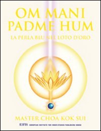 Om Mani Padme Hum. La Perla Blu Nel Loto D'Oro