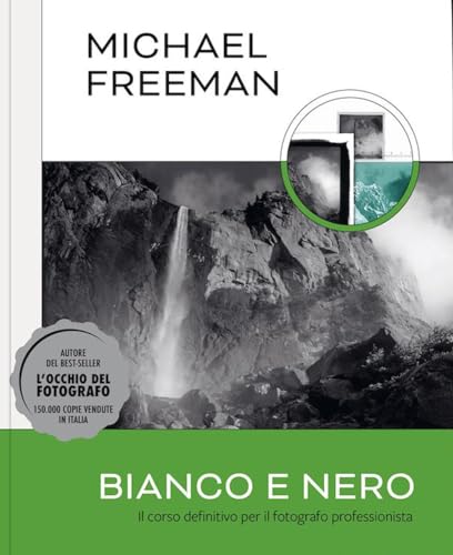 Bianco E Nero. Il Corso Definitivo Per Il Fotografo Professionista. Ediz. Illustrata