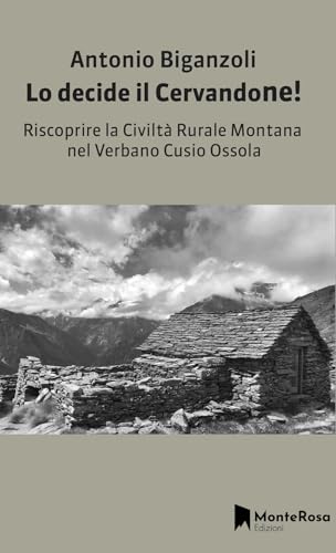 Lo Decide Il Cervandone! Riscoprire La Civiltà Rurale Montana Nel Verbano Cusio Ossola