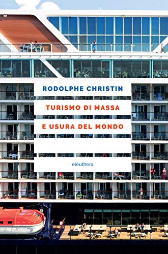 Turismo Di Massa E Usura Del Mondo