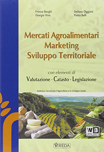 Mercati Agroalimentari, Marketing E Sviluppo Territoriale. Per Le Scuole Superiori. Con E-Book. Con Espansione Online