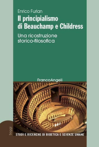 Il Principialismo Di Beauchamp E Childress. Una Ricostruzione Storico-Filosofica