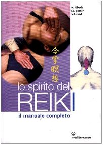 Lo Spirito Del Reiki. Il Manuale Completo