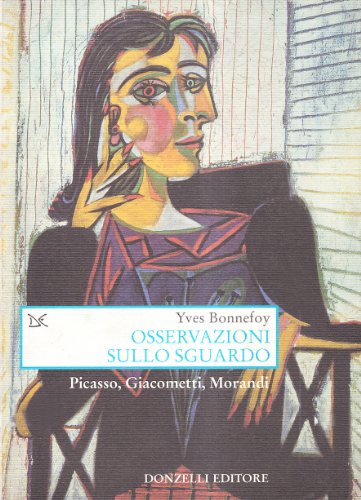 Osservazioni Sullo Sguardo. Picasso, Giacometti, Morandi