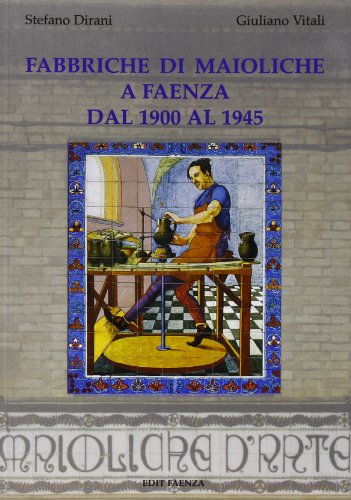 Fabbriche Di Maioliche A Faenza Dal 1900 Al 1945