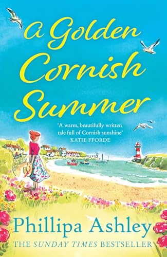A Golden Cornish Summer: An Absolutely Perfect And Uplifting Romantic Summer Read From The Sunday Times Bestseller