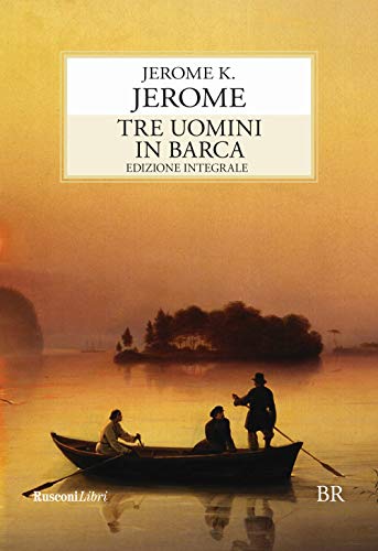 Tre Uomini In Barca. Ediz. Integrale