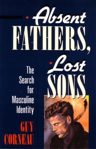 Absent Fathers, Lost Sons: The Search For Masculine Identity: 7