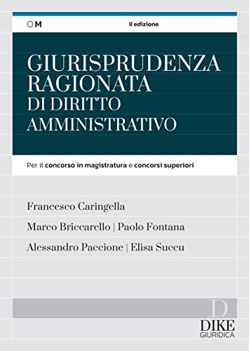 Giurisprudenza Ragionata Di Diritto Amministrativo. Per Il Concorso In Magistratura E Concorsi Superiori