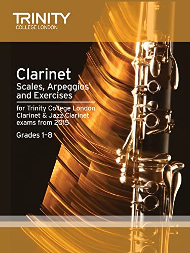 Clarinet & Jazz Clarinet Scales & Arpeggios From 2015: Grades 1 - 8 (Woodwind Exam Repertoire): Grades 1-8 From 2015