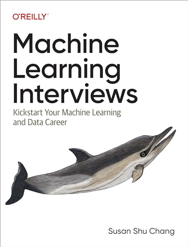 Machine Learning Interviews: Kickstart Your Machine Learning And Data Career