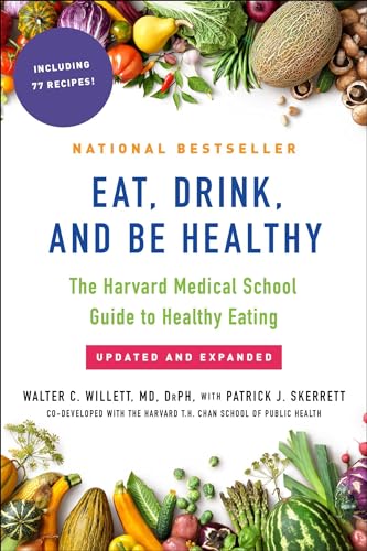 Eat, Drink, And Be Healthy: The Harvard Medical School Guide To Healthy Eating
