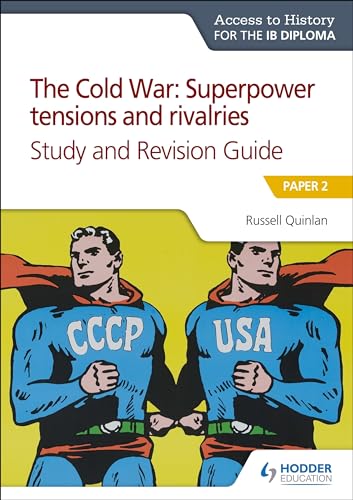 Ath For Ib Diploma, Student & Revision Guide - Cold War Superpower Tensions & Rivalries, Student & Revision Guide: Cold War Superpower Tensions & Riva