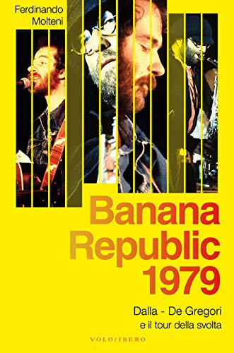 Banana Republic 1979. Dalla, De Gregori E Il Tour Della Svolta
