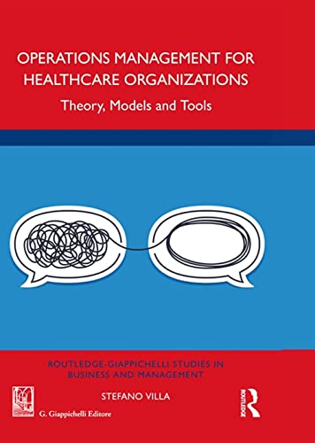 Operations Management For Healthcare Organizations. Theory, Models And Tools