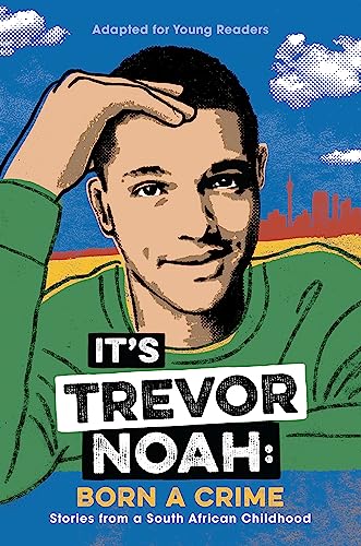 It'S Trevor Noah: Born A Crime (Young Adult Edition): Stories From A South African Childhood