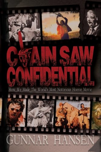 Chain Saw Confidential: How We Made The World'S Most Notorious Horror Movie