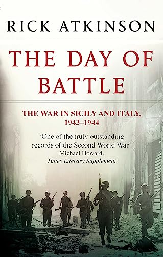 The Day Of Battle: The War In Sicily And Italy 1943-44