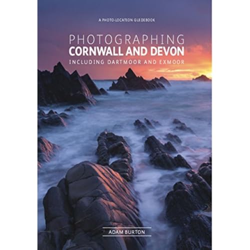 Photographing Cornwall And Devon: Including Dartmoor And Exmoor [Lingua Inglese]: The Most Beautiful Places To Visit