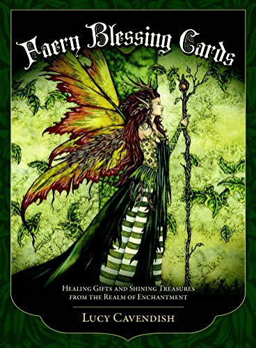 Faery Blessing Cards: Healing Gifts And Shining Treasures From The Realm Of Enchantment - 45 Full Colour Cards And 124Pp Book