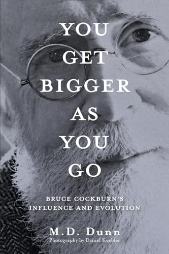 You Get Bigger As You Go: Bruce Cockburn'S Influence And Evolution
