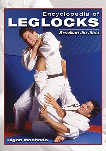 Encyclopedia Of Leglocks: Brazilian Jiu Jitsu