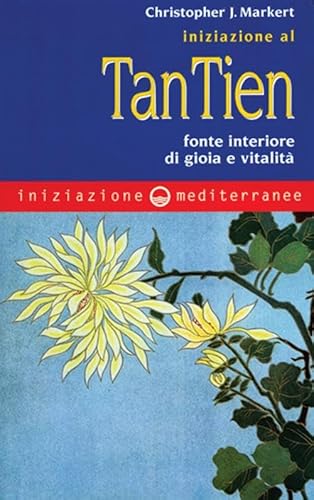 Iniziazione Al Tan-Tien. Fonte Interiore Di Gioia E Vitalità