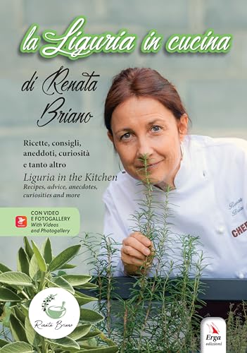 La Liguria In Cucina. Ricette, Consigli, Aneddoti, Curiosità E Tanto Altro-Liguria In The Kitchen. Recipes, Advice, Anecdotes, Curiosities And More. E