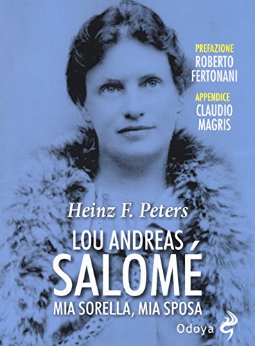 Lou Andreas Salomé. Mia Sorella, Mia Sposa