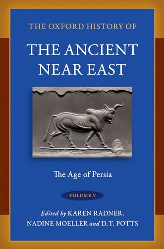 The Oxford History Of The Ancient Near East: Volume V: The Age Of Persia