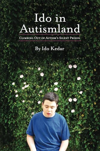 Ido In Autismland: Climbing Out Of Autism’S Silent Prison