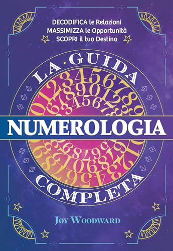 Numerologia. La Guida Completa