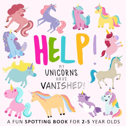 Help! My Unicorns Have Vanished!: A Fun Spotting Book For 2-5 Year Olds: A Fun Where'S Wally/Waldo Style Book For 2-5 Year Olds