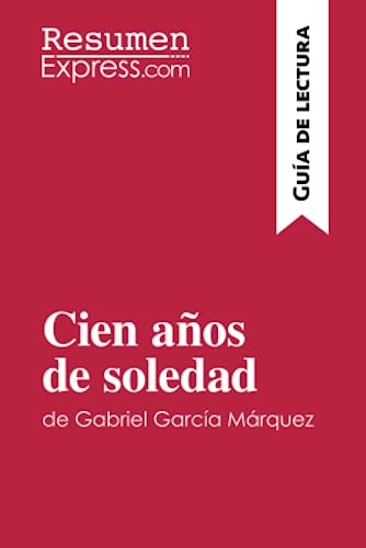 Cien Años De Soledad De Gabriel García Márquez (Guía De Lectura): Resumen Y Análisis Completo [Lingua Spagnola]