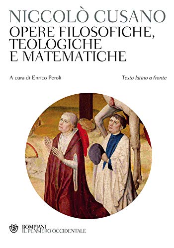 Opere Filosofiche, Teologiche E Matematiche. Testo Latino A Fronte: 1