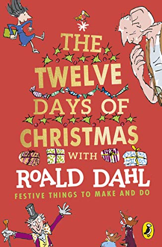 Roald Dahl'S The Twelve Days Of Christmas: Festive Things To Make And Do