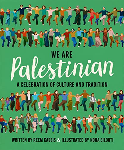 We Are Palestinian: A Celebration Of Culture And Tradition